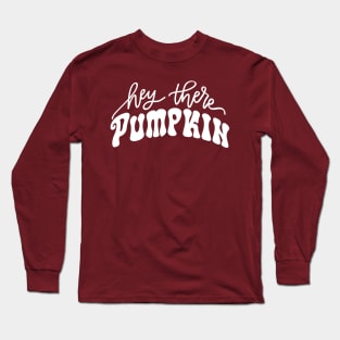 Hey There Pumpkin 🎃 Long Sleeve T-Shirt